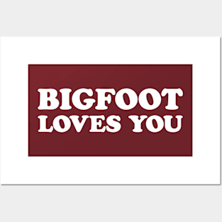 Bigfoot Loves You Posters and Art
